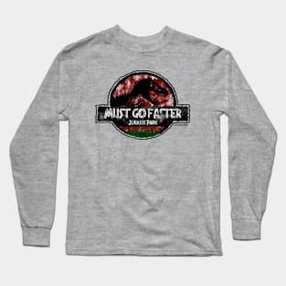 "Must Go Faster" - Dr Ian Malcolm Jurassic Quote Long Sleeve T-Shirt